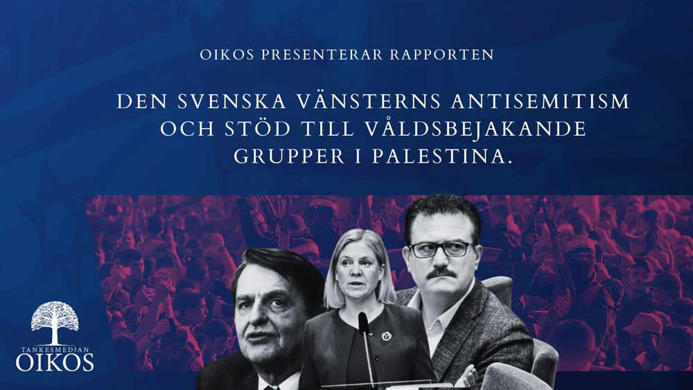 Oikos presenterar rapporten 'Den svenska vänsterns antisemitism och stöd till våldsbejakande grupper i Palestina'