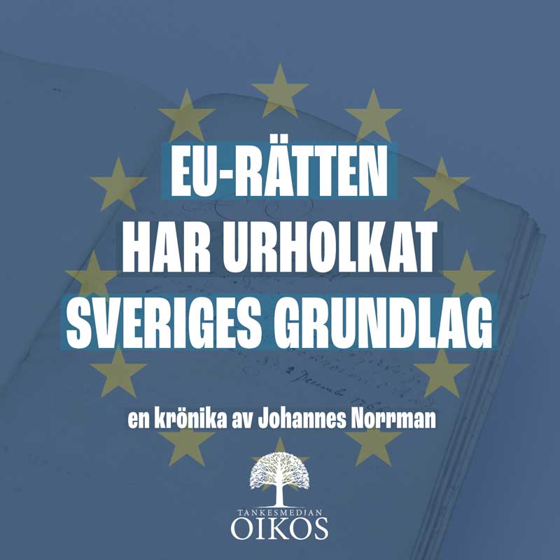EU-rätten har urholkat Sveriges grundlag
