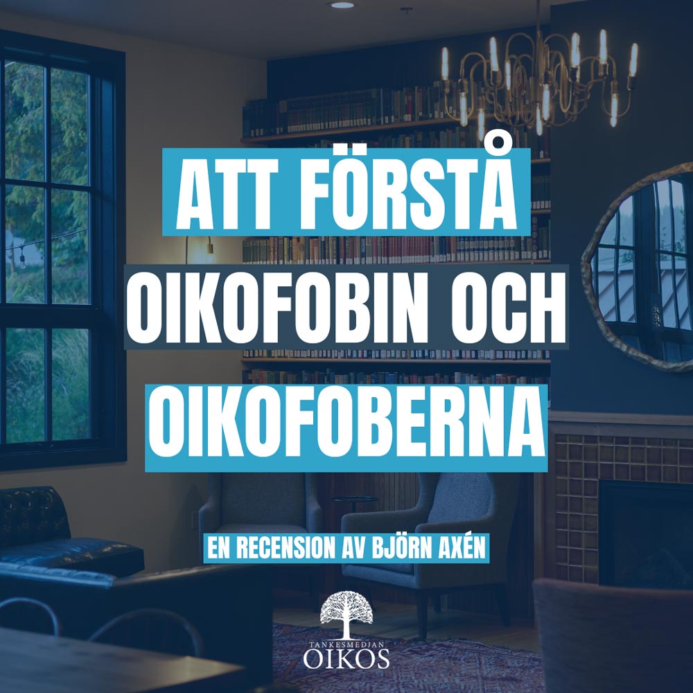 Att förstå oikofobin och oikofoberna