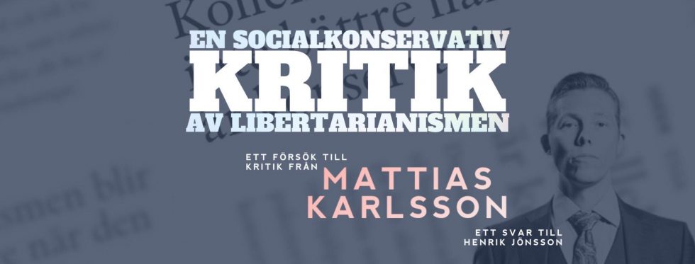 Svar till Henrik Jönsson – En socialkonservativ kritik av libertarianismen
