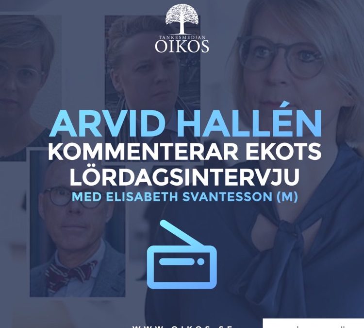   Arvid Hallén kommenterar Ekots lördagsintervju med Elisabeth Svantesson (M)